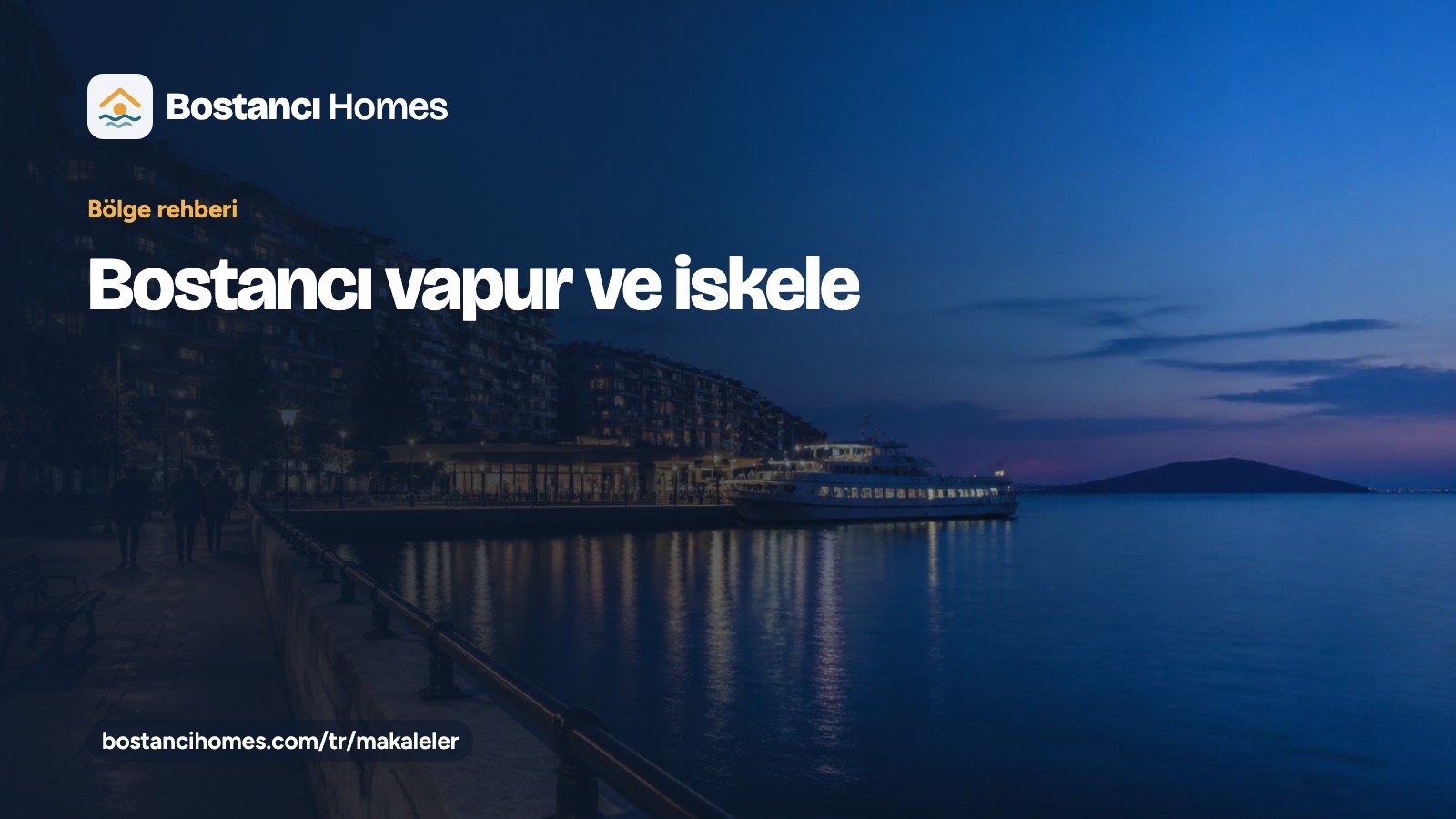“Bostancı vapur ve iskele” başlıklı rehber kartı; alacakaranlıkta taş bir iskele ve yolcu teknesi fotoğrafı üzerinde